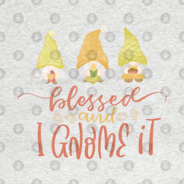 Blessed and I Gnome it by Zombie Girls Design